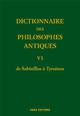 DICTIONNAIRE DES PHILOSOPHES ANTIQUES VI - DE SABINILLUS A TYRSENO 